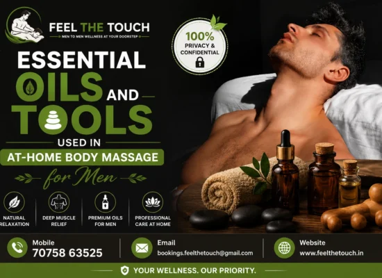 Essential Oils and Tools Used in At-Home Body Massage for Men | FEEL THE TOUCH Professional Home Massage Services | Call 7075863525