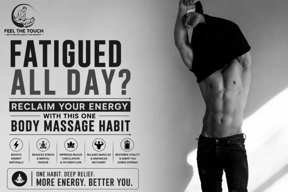 Fatigued All Day? Reclaim Your Energy with This One Body Massage Habit | FEEL THE TOUCH Home Massage Services | Call 7075863525