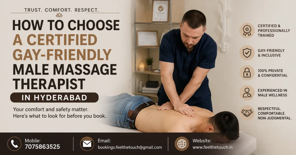 How to Choose a Certified Gay-Friendly Male Massage Therapist in Hyderabad | FEEL THE TOUCH | Professional Male Massage Services | Call 7075863525