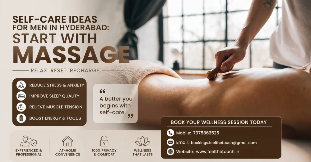 Self-Care Ideas for Men in Hyderabad: Start with Massage | FEEL THE TOUCH | Professional Home Massage Services | Call 7075863525
