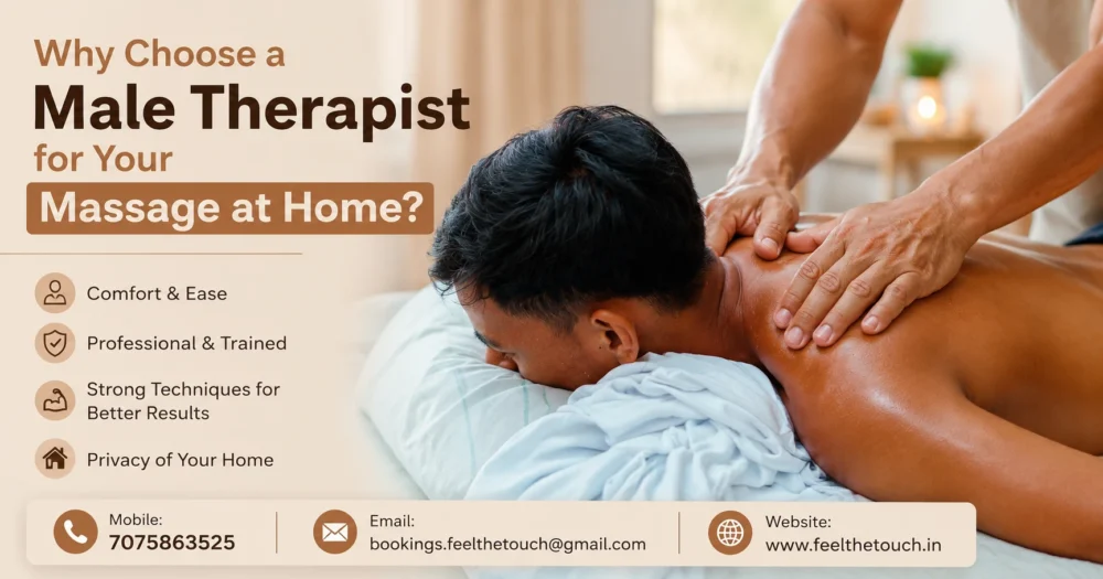 Why Choose a Male Therapist for Your Massage at Home | FEEL THE TOUCH | Professional Home Massage for Men Hyderabad | Call 7075863525
