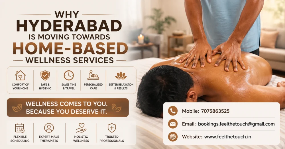 Why Hyderabad Is Moving Towards Home-Based Wellness Services | FEEL THE TOUCH | Professional Home Massage for Men in Hyderabad | Call 7075863525