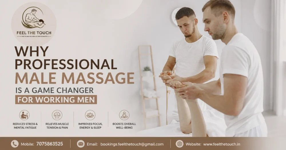 Why Professional Male Massage Is a Game Changer for Working Men | FEEL THE TOUCH | Home Massage for Men in Hyderabad | Call 7075863525